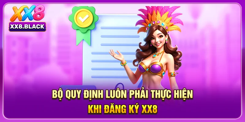 Bộ quy định luôn phải thực hiện khi đăng ký XX8