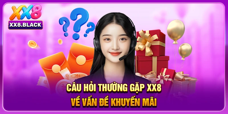 Câu hỏi thường gặp XX8 về vấn đề khuyến mãi