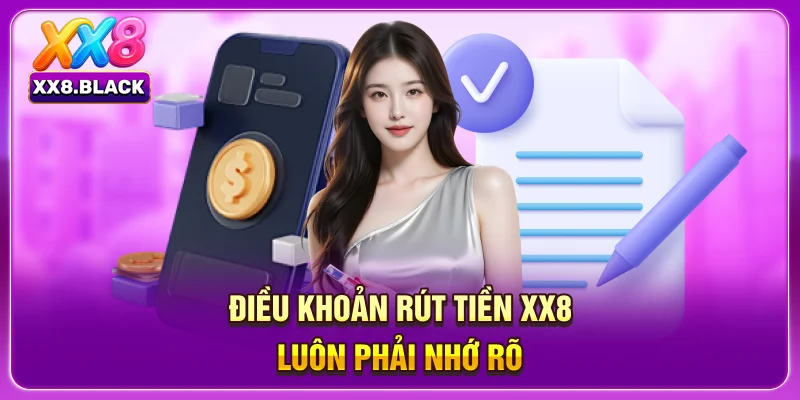 Điều khoản rút tiền XX8 luôn phải nhớ rõ