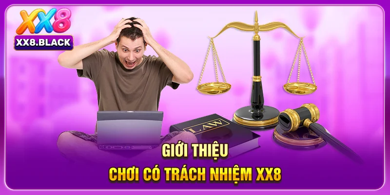 Giới thiệu chơi có trách nhiệm XX8