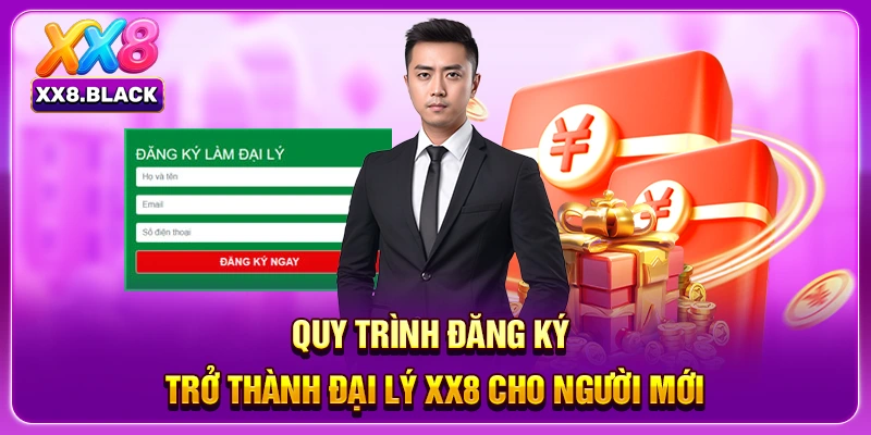 Quy trình đăng ký trở thành đại lý XX8 cho người mới