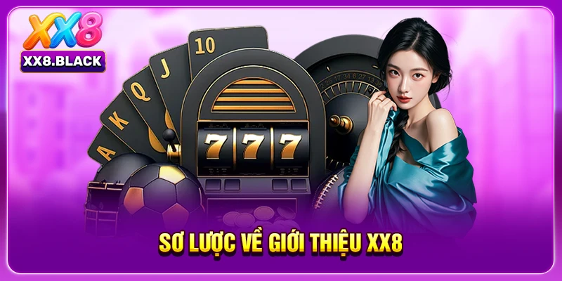 Sơ lược về giới thiệu XX8