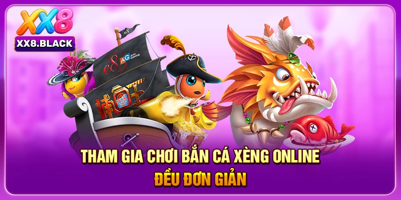 Tham gia chơi Bắn cá xèng online đều đơn giản