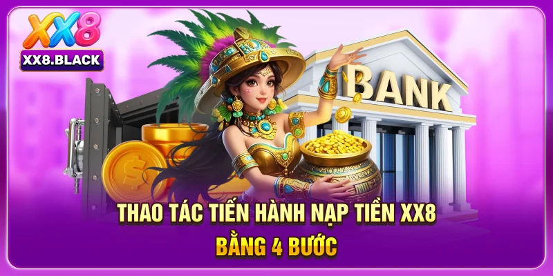 Thao tác tiến hành nạp tiền XX8 bằng 4 bước