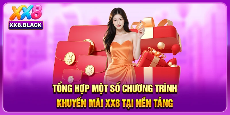 Tổng hợp một số chương trình khuyến mãi XX8 tại nền tảng
